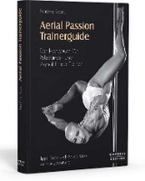 Aerial Passion Trainerguide de Nadine Rebel