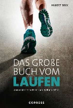 Das große Buch vom Laufen. Vom ersten Schritt bis zum Halbmarathon. de Hubert Beck