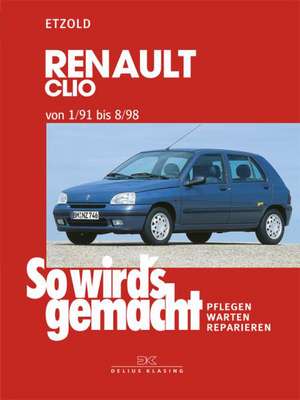 So wird's gemacht RENAULT CLIO von 1/91 bis 8/98 de Rüdiger Etzold