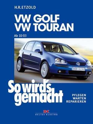 So wird's gemacht. VW Golf V 10/03-9/08, VW Touran I de Hans-Rüdiger Etzold