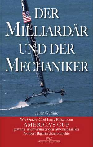 Der Milliardär und der Mechaniker de Julian Guthrie