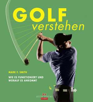 Golf verstehen de Mark F. Smith