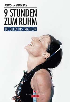 9 Stunden zum Ruhm de Natascha Badmann