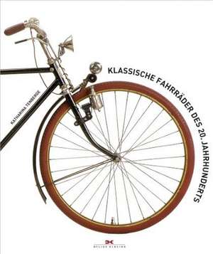 Klassische Fahrräder des 20. Jahrhunderts de Katharina Tenberge