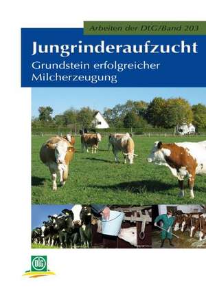 Jungrinderaufzucht. Grundlagen erfolgreicher Milchproduktion