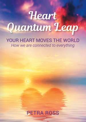 Heart Quantum Leap de Petra Ross