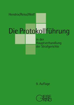 Die Protokollführung in der Hauptverhandlung der Strafgerichte de Peter Hendrix