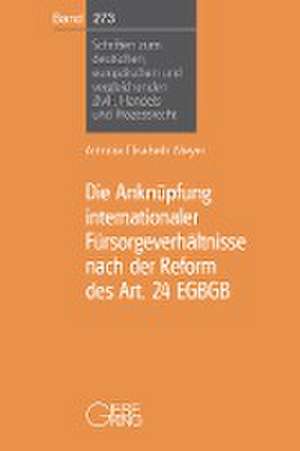 Die Anknüpfung internationaler Fürsorgeverhältnisse nach der Reform des Art. 24 EGBGB de Antonia Elisabeth Meyer