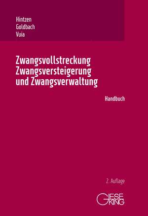 Zwangsvollstreckung, Zwangsversteigerung und Zwangsverwaltung de Udo Hintzen