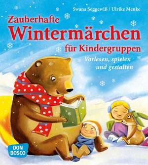 Zauberhafte Wintermärchen für Kindergruppen de Swana Seggewiß