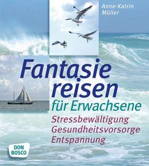 Fantasiereisen für Erwachsene de Anne-Katrin Müller