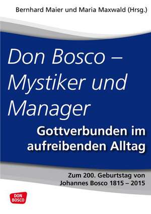 Don Bosco - Mystiker und Manager