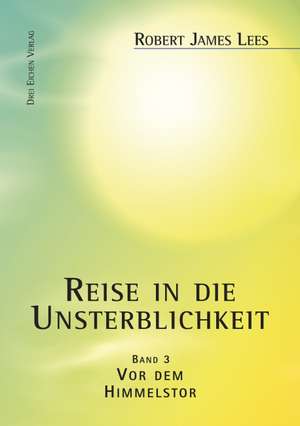 Reise in die Unsterblichkeit (Band 3) de Robert James Lees