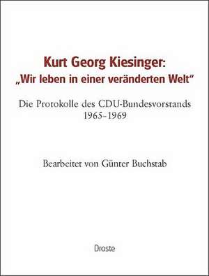 Kurt Georg Kiesinger: "Wir leben in einer veränderten Welt" de Günter Buchstab