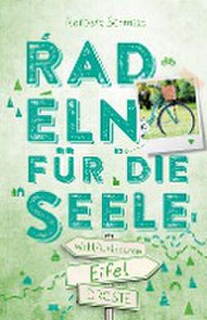 Eifel. Radeln für die Seele de Norbert Schmidt