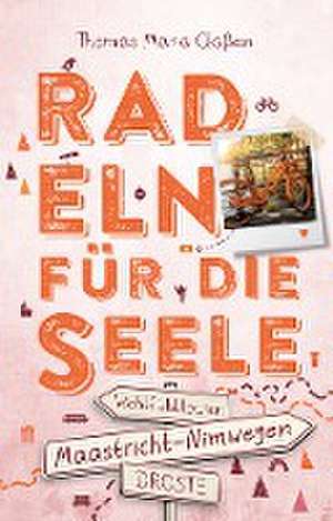 Zwischen Maastricht und Nimwegen. Radeln für die Seele de Thomas Maria Claßen