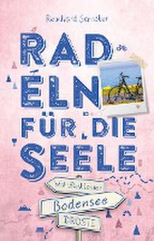 Bodensee. Radeln für die Seele de Reinhard Schröter