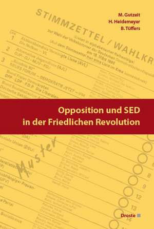 Opposition und SED in der Friedlichen Revolution de Martin Gutzeit