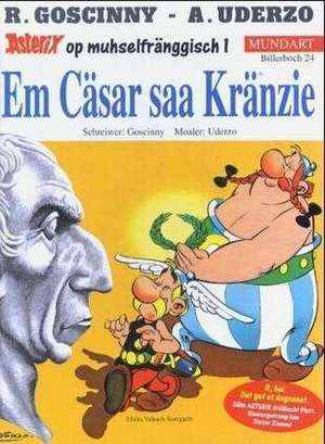 Asterix Mundart 24. Em Cäsar saa Kränzie de Rene Goscinny