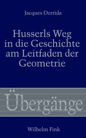 Husserls Weg in die Geschichte am Leitfaden der Geometrie de Rüdiger Hentschel