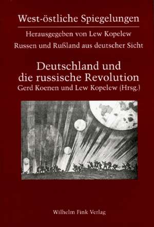 Russen und Rußland aus deutscher Sicht / Deutschland und die russische Revolution 1917 - 1924 de Gerd Koenen