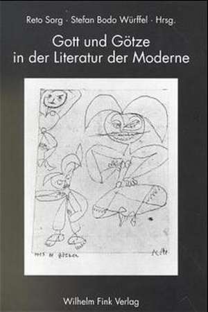 Gott und Götze in der Literatur der Moderne de Reto Sorg