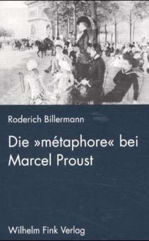 Die ' metaphore' bei Marcel Proust de Roderich Billermann