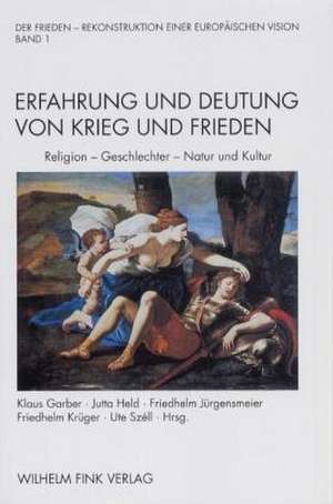 Erfahrung und Deutung von Krieg und Frieden. Band 1 de Klaus Garber