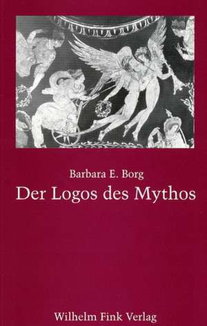 Der Logos des Mythos de Barbara E. Borg