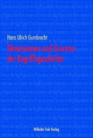 Dimension und Grenzen der Begriffsgeschichte de Hans Ulrich Gumbrecht