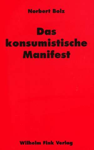 Das konsumistische Manifest de Norbert Bolz