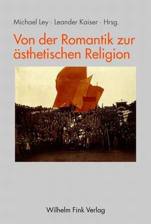 Von der Romantik zur ästhetischen Religion de Michael Ley