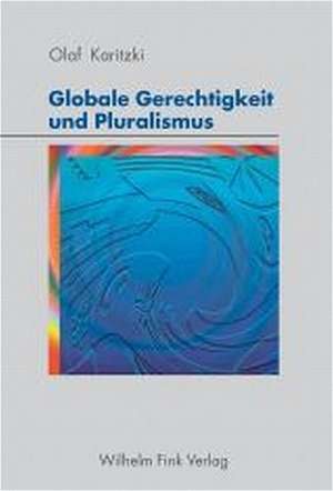 Globale Gerechtigkeit und Pluralismus de Olaf Karitzki