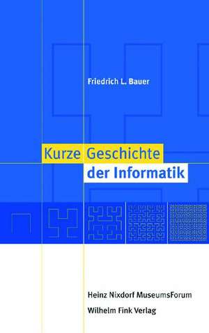 Kurze Geschichte der Informatik de Friedrich L. Bauer