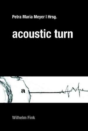 Acoustic Turn de Petra M. Meyer