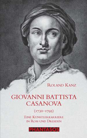 Giovanni Battista Casanova (1730-1795) de Roland Kanz