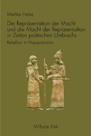 Die Repräsentation der Macht und die Macht der Repräsentation in Zeiten politischen Umbruchs de Marlies Heinz