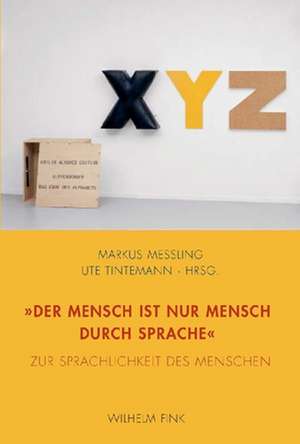 "Der Mensch ist nur Mensch durch Sprache" de Markus Meßling