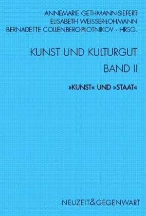 Kunst und Kulturgut Band 2 - "Kunst" und "Staat" de Annemarie Gethmann-Siefert