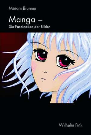 Manga - Faszination der Bilder de Miriam Brunner