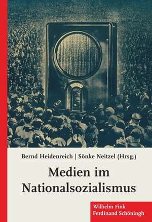 Medien im Nationalsozialismus de Bernd Heidenreich