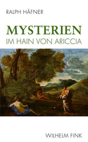 Mysterien im Hain von Ariccia de Ralph Häfner