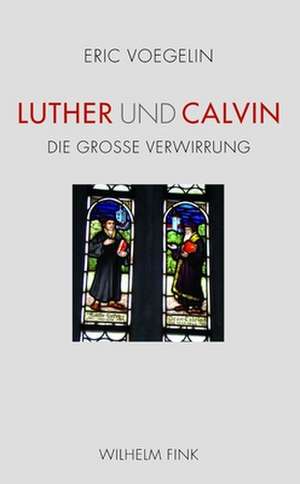 Luther und Calvin de Eric Voegelin