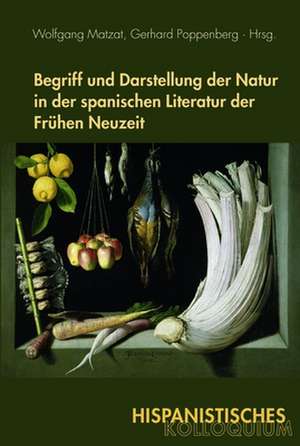 Begriff und Darstellung der Natur in der spanischen Literatur der Frühen Neuzeit de Wolfgang Matzat