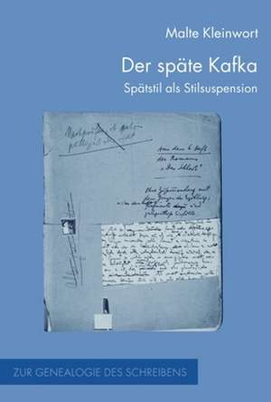 Der späte Kafka de Malte Kleinwort