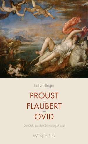 Proust - Flaubert - Ovid de Edi Zollinger