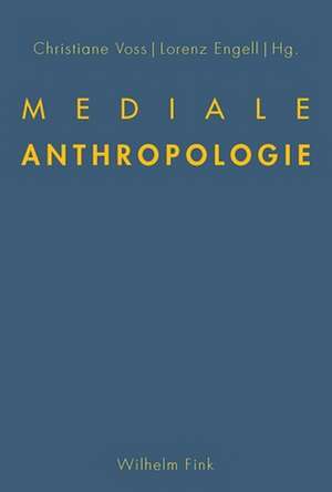 Mediale Anthropologie de Lorenz Engell