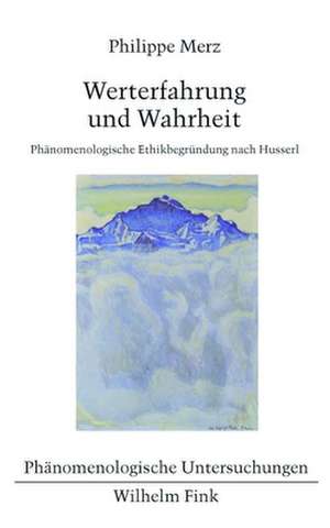 Werterfahrung und Wahrheit de Philippe Merz