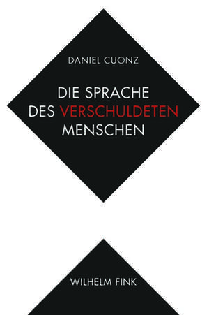 Die Sprache des verschuldeten Menschen de Daniel Cuonz