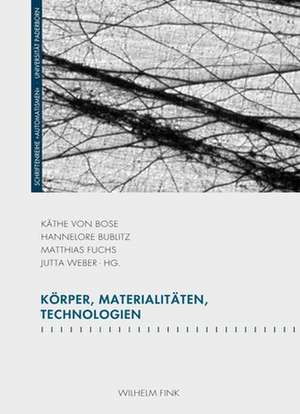 Körper, Materialitäten, Technologien de Käthe von Bose